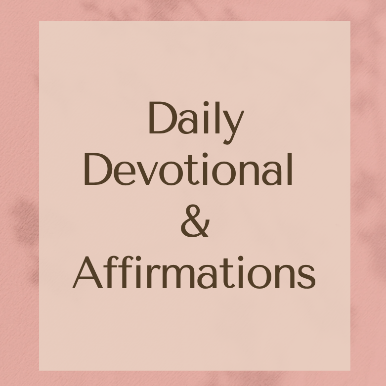 Daily Devotional & Affirmations